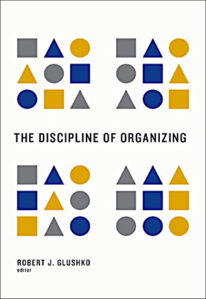 The Discipline of Organizing by Robert Glushko